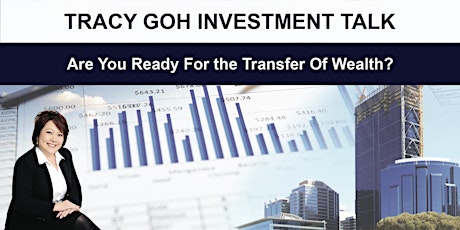 Are You Ready For Transfer of Wealth? By Tracy Goh primary image