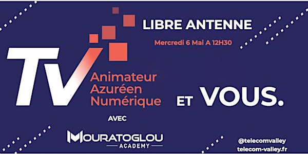 Libre Antenne : Organisations du travail avec la Mouratoglou Academy 6 Mai- TELECOM VALLEY