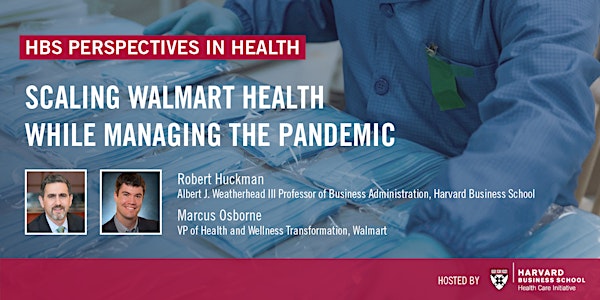 Perspectives in Health: Scaling Walmart Health While Managing the Pandemic