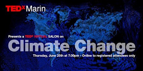SOLD OUT  TEDxMarin ONLINE presents: A special  program on CLIMATE CHANGE Thur. June 25th