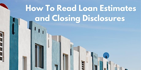 How To Read Loan Estimates and Closing Disclosures primary image