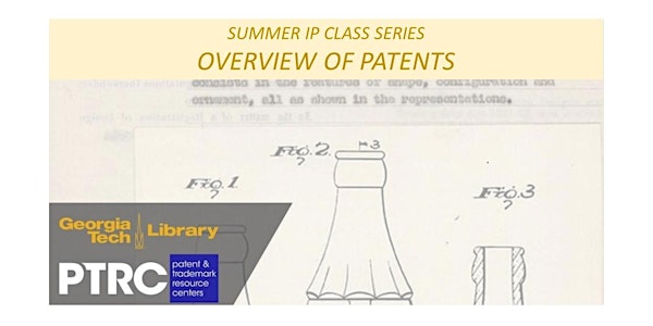 Introductory Patent Class: Overview of Patents (Summer IP Class Series )