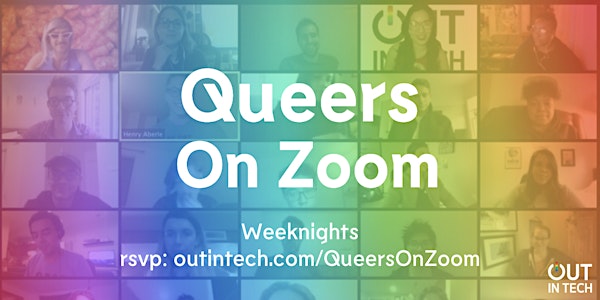 Out in Tech | Queers On Zoom  5/1-5/5