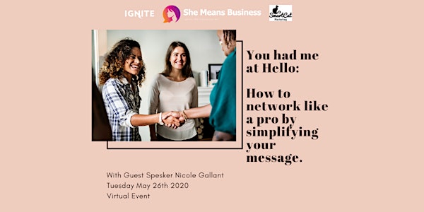 You Had me at Hello. How to network like a pro by simplifying your message
