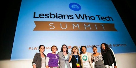 Lesbians Who Tech Summit // San Francisco 2016
