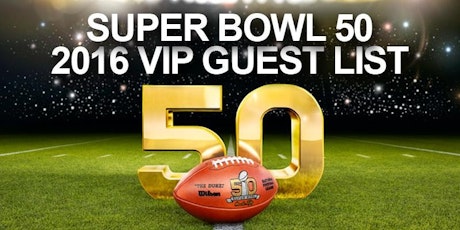 2016 Super Bowl 50 VIP Guest List