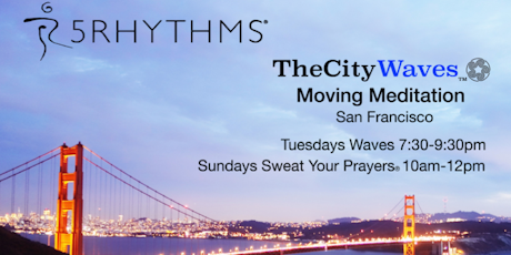 5Rhythms Dance Meditation San Francisco | The City Waves | Tuesdays
