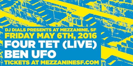 FOUR TET (live) + Ben UFO (DJ Set) Presented by DJ DIALS at MEZZANINE