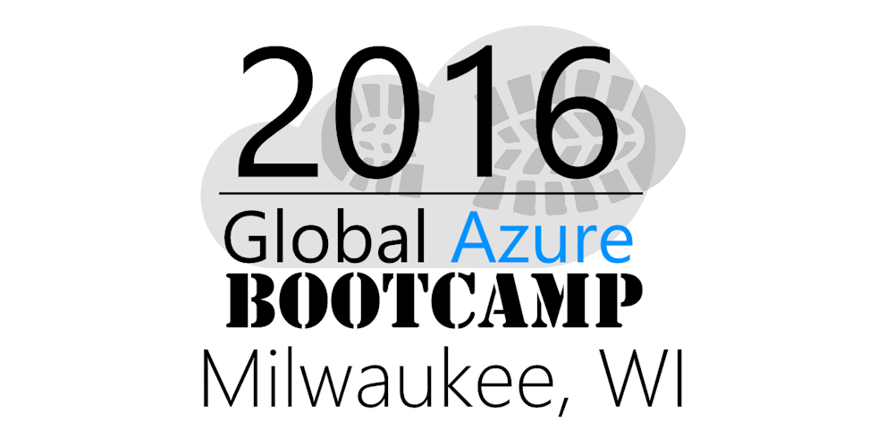 2016 Global Azure Bootcamp - Milwaukee, WI